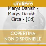 Marys Danish - Marys Danish - Circa - [Cd] cd