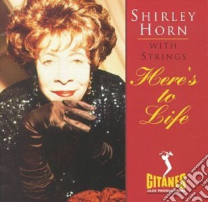 Shirley Horn - Here'S To Life cd musicale di HORN SHIRLEY