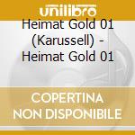 Heimat Gold 01 (Karussell) - Heimat Gold 01 cd