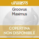 Groovus Maximus cd