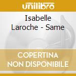 Isabelle Laroche - Same cd
