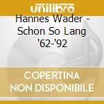 Hannes Wader - Schon So Lang '62-'92 cd