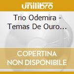 Trio Odemira - Temas De Ouro... cd