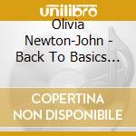 Olivia Newton-John - Back To Basics Best Of 71-92 cd musicale di NEWTON JOHN OLIVIA