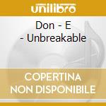 Don - E - Unbreakable cd musicale di Don