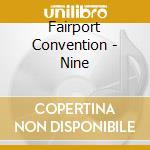 Fairport Convention - Nine cd musicale di FAIRPORT CONVENTION