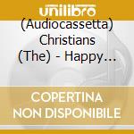 (Audiocassetta) Christians (The) - Happy In Hell