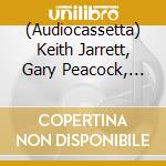 (Audiocassetta) Keith Jarrett, Gary Peacock, Jack Dejohnette - Bye Bye Blackbird cd musicale