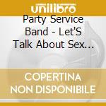 Party Service Band - Let'S Talk About Sex (1992) cd