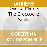Beacco Marc - The Croccodile Smile cd