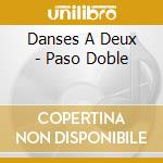 Danses A Deux - Paso Doble cd