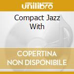Compact Jazz With cd musicale di Stan Getz