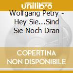 Wolfgang Petry - Hey Sie...Sind Sie Noch Dran cd