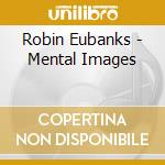Robin Eubanks - Mental Images cd