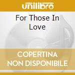 For Those In Love cd musicale di WASHINGTON D