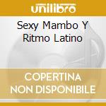 Sexy Mambo Y Ritmo Latino cd