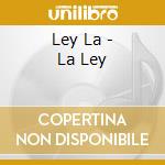 Ley La - La Ley cd musicale di Ley La