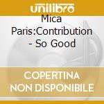 Mica Paris:Contribution - So Good cd