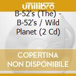 B-52's (The) - B-52's / Wild Planet (2 Cd) cd