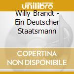 Willy Brandt - Ein Deutscher Staatsmann cd musicale di Willy Brandt