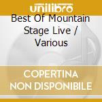 Best Of Mountain Stage Live / Various cd