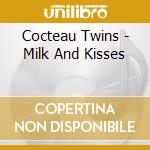 Cocteau Twins - Milk And Kisses cd