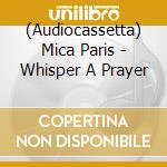 (Audiocassetta) Mica Paris - Whisper A Prayer cd