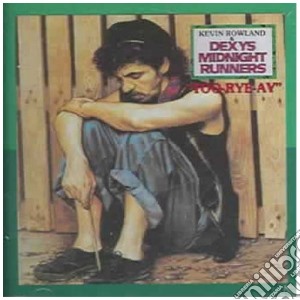 Dexys Midnight Runners - Too Rye Ay cd musicale di DEXYS MIDNIGHT RUNNERS