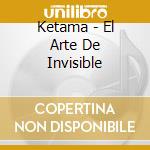 Ketama - El Arte De Invisible cd