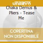 Chaka Demus & Pliers - Tease Me cd