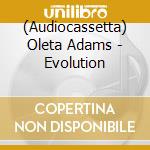 (Audiocassetta) Oleta Adams - Evolution cd musicale di Oleta Adams