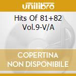 Hits Of 81+82 Vol.9-V/A cd