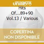 Hits Of...89+90 Vol.13 / Various cd