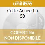 Cette Annee La 58 cd
