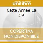Cette Annee La 59 cd