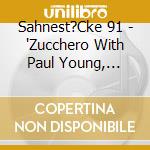 Sahnest?Cke 91 - 'Zucchero With Paul Young, Scorpions, Chr' cd
