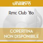 Rmc Club '8o cd