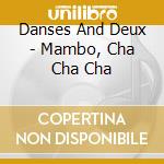 Danses And Deux - Mambo, Cha Cha Cha cd