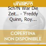 Sch?N War Die Zeit.. - 'Freddy Quinn, Roy Black, Mina, Drafi Deu' cd