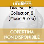 Diverse - Hit Collection,8 (Music 4 You) cd musicale di Diverse