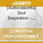 (Audiocassetta) Soul Inspiration - V/A cd