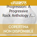 Progression: A Progressive Rock Anthology / Various cd