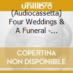 (Audiocassetta) Four Weddings & A Funeral - Ost cd