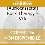 (Audiocassetta) Rock Therapy - V/A cd