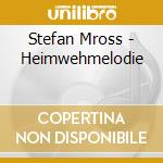 Stefan Mross - Heimwehmelodie cd musicale di Stefan Mross