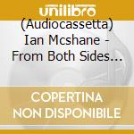 (Audiocassetta) Ian Mcshane - From Both Sides Now cd