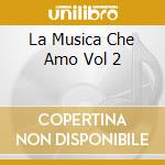 La Musica Che Amo Vol 2 cd musicale di LAST JAMES