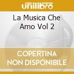 La Musica Che Amo Vol 2 cd