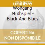 Wolfgang Muthspiel - Black And Blues cd musicale di MUTHSPIEL W.