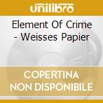 Element Of Crime - Weisses Papier cd